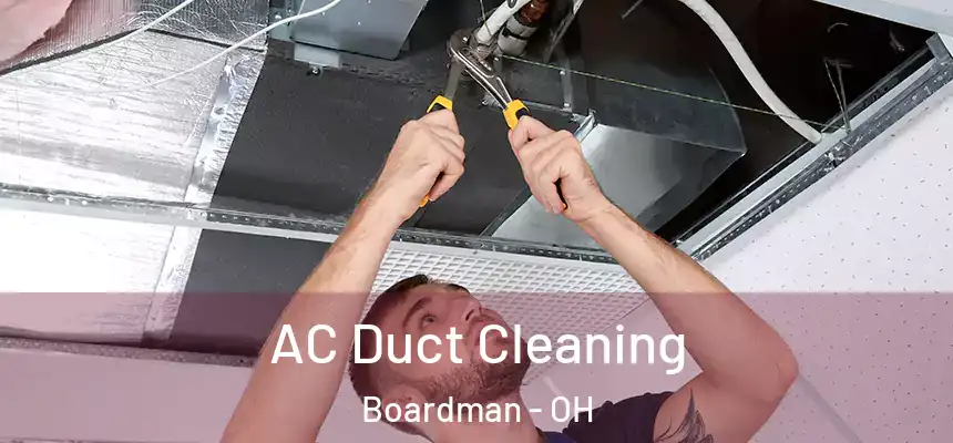  AC Duct Cleaning Boardman - OH