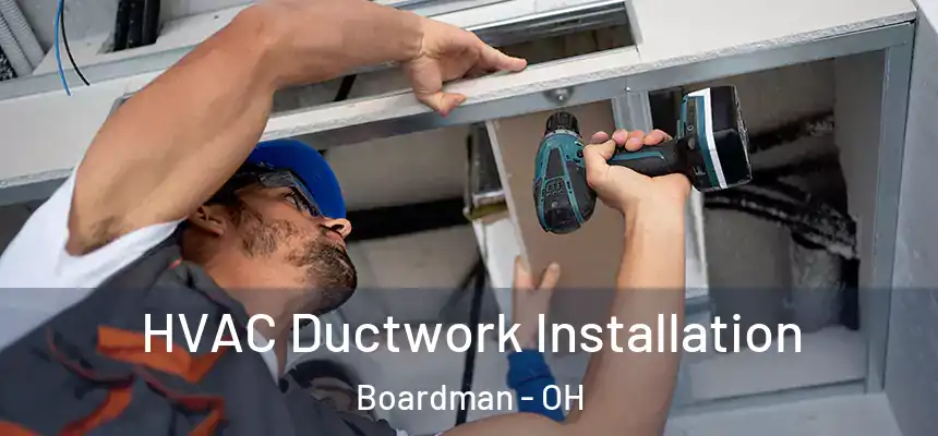  HVAC Ductwork Installation Boardman - OH